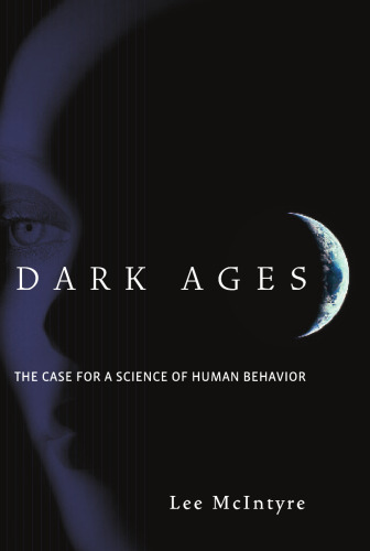 Dark Ages: The Case for a Science of Human Behavior (Bradford Books)