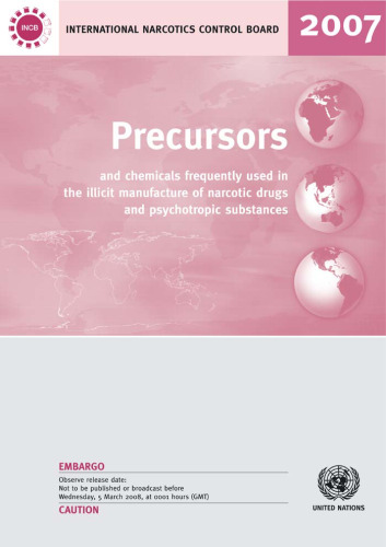 Precursors and Chemicals Frequently Used in the Illicit Manufacture of Narcotic Drugs and Psychotropic Substances 2007