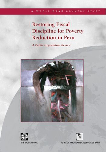 Restoring Fiscal Discipline for Poverty Reduction in Peru: A Public Expenditure Review (World Bank Country Study)