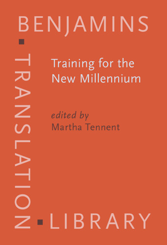 Training for the New Millenium: Pedagogies for Translation and Interpreting (Benjamins Translation Library)