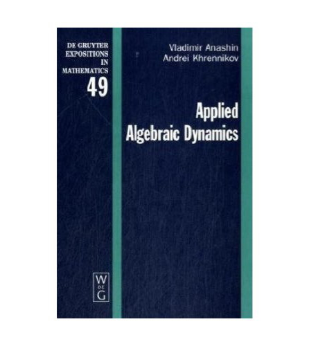 Applied Algebraic Dynamics (De Gruyter Expositions in Mathematics)