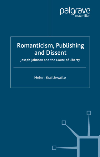 Romanticism, Publishing and Dissent: Joseph Johnson and the Cause of Liberty