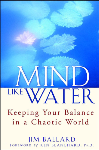 Mind Like Water: Keeping Your Balance in a Chaotic World