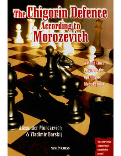 The Chigorin Defence According to Morozevich: A World Class Player on the Opening He Made Popular