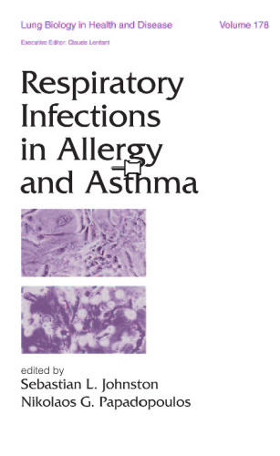 Lung Biology in Health & Disease Volume 178 Respiratory Infections in Allergy and Asthma