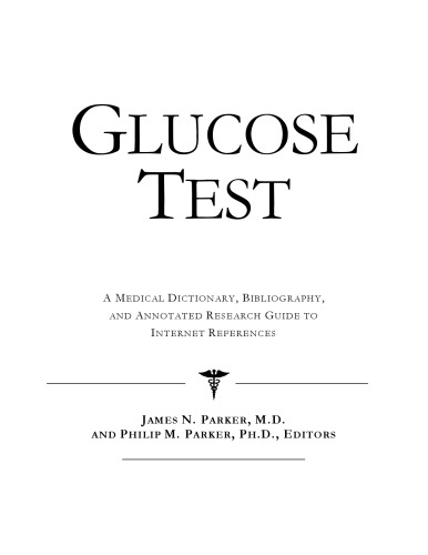 Glucose Test - A Medical Dictionary, Bibliography, and Annotated Research Guide to Internet References