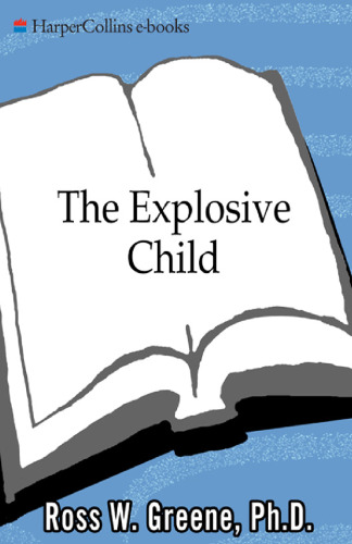 The Explosive Child: A New Approach for Understanding and Parenting Easily Frustrated, Chronically Inflexible Children