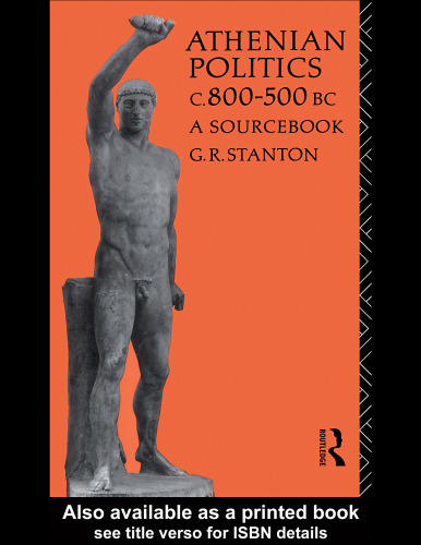 Athenian Politics c800-500 BC: A Sourcebook (Studies in Ancient Civilization)