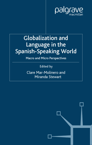 Globalization and Language in the Spanish Speaking World: Macro and Micro Perspectives (Language and Globalization)