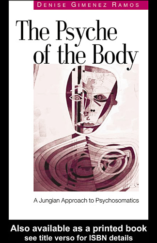 The Psyche of the Body: A Jungian Approach to Psychosomatic Illness