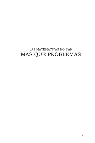 Las Matematicas no dan mas que problemas (Spanish Edition)