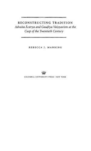 Reconstructing Tradition: Advaita Acarya and Gaudiya Vaisnavism at the Cusp of the Twentieth Century