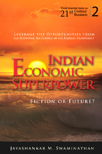 Indian Economic Superpower: Fiction or Future (World Scientific Series on 21st Century Business)