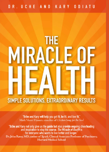 The Miracle of Health: Simple Solutions, Extraordinary Results