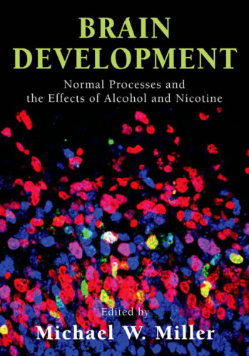 Brain Development: Normal Processes and the Effects of Alcohol and Nicotine