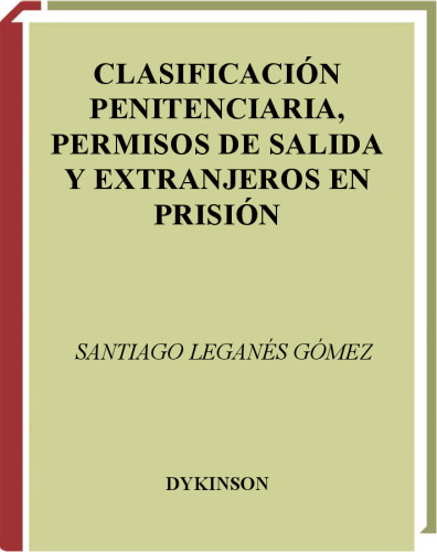 Clasificación Penitenciaria, Permisos de Salida y Extranjeros en Prisión