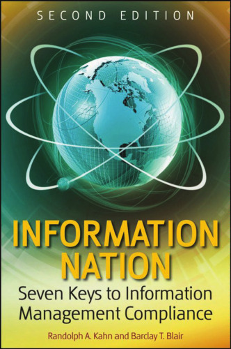 Information Nation: Seven Keys to Information Management Compliance