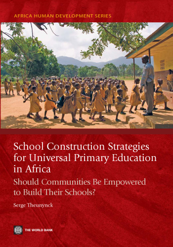 School Construction Strategies for Universal Primary Education in Africa: Should Communities Be Empowered to Build Their Schools? (Africa Human Development Series)