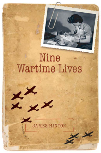 Nine Wartime Lives: Mass Observation and the Making of the Modern Self