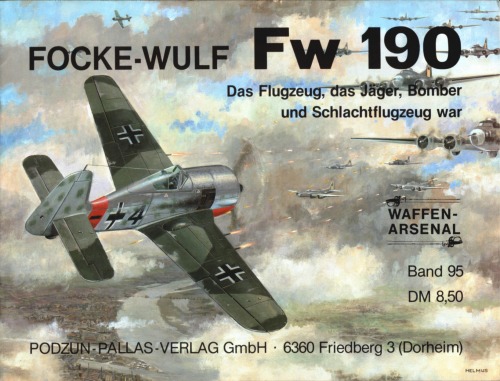 Focke-Wulf Fw 190: Das Flugzeug, das Jager, Bomber und Schlachtflugzeug war (Waffen-Arsenal 95)