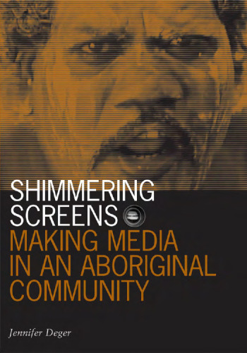 Shimmering Screens: Making Media in an Aboriginal Community (Visible Evidence)