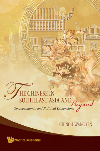 The Chinese In Southeast Asia And Beyond: Socioeconomic and Political Dimensions