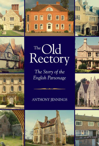 The Old Rectory: The Story of the English Parsonage