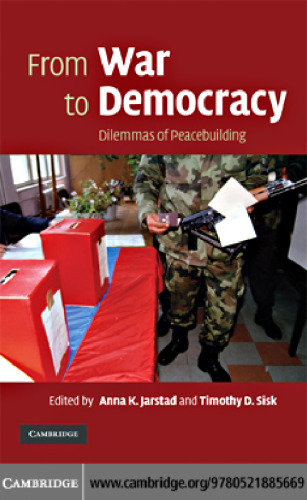 From War to Democracy: Dilemmas of Peacebuilding