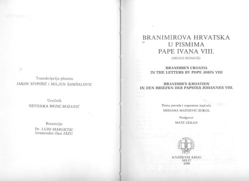 Branimirova Hrvatska u pismima pape Ivana VIII. = Branimir’s Croatia in the letters by Pope John VIII. = Branimir’s Kroatien in den Briefen des Papstes Johannes VIII