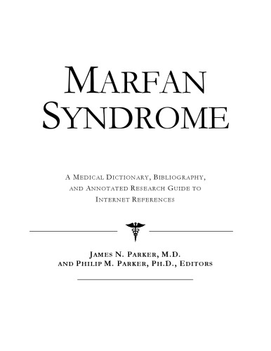 Marfan Syndrome - A Medical Dictionary, Bibliography, and Annotated Research Guide to Internet References