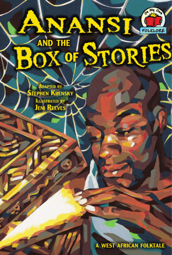 Anansi and the Box of Stories: A West African Folktale (On My Own Folklore)