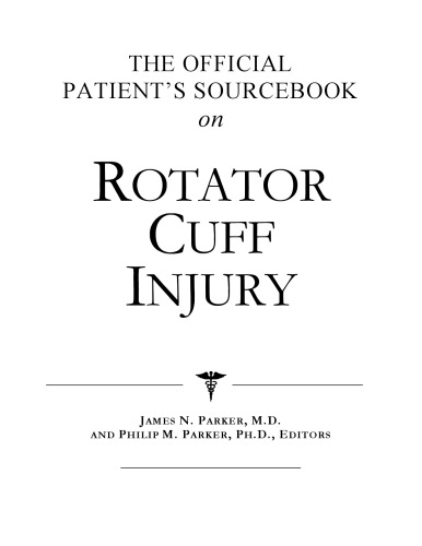 The Official Patient's Sourcebook on Rotator Cuff Injury: A Revised and Updated Directory for the Internet Age