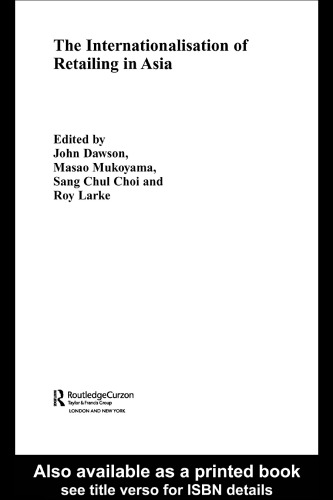 The Internationalisation of Retailing in Asia (Routledgecurzon Advances in Asia-Pacific Business)