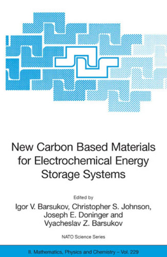 New Carbon Based Materials for Electrochemical Energy Storage Systems (NATO Science Series II: Mathematics, Physics and Chemistry)