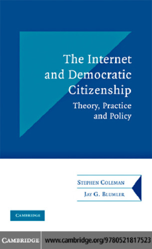 The Internet and Democratic Citizenship: Theory, Practice and Policy (Communication, Society and Politics)