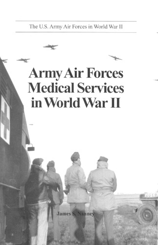 Army Air Forces Medical Services in World War II (U.S. Army Air Forces in World War II)