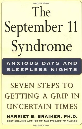 The September 11 Syndrome: Seven Steps to Getting a Grip in Uncertain Times