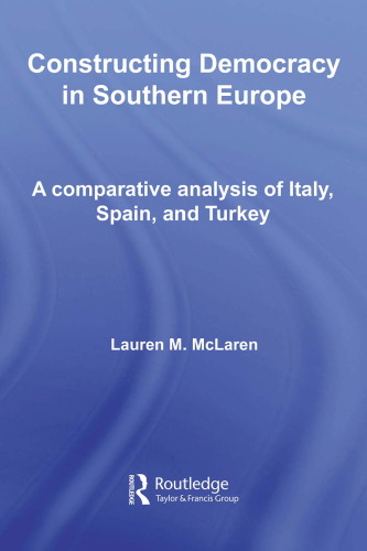 Democratization in Southern Europe: A Comparative Analysis of Italy, Spain, and Turkey (Democratization Studies)