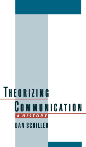 Theorizing Communication: A History