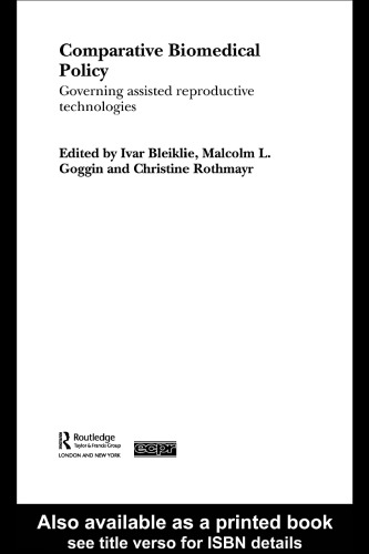 Comparative Biomedical Policy: Governing Assisted Reproductive Technologies (Routledge Ecpr Studies in European Political Science, 32)