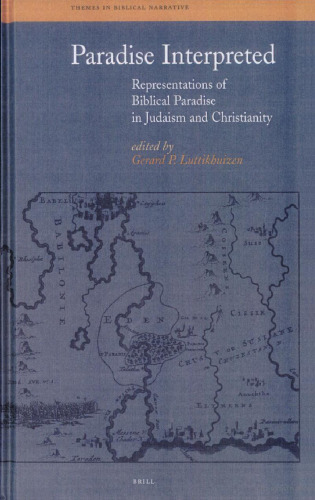 Paradise Interpreted: Representations of Biblical Paradise in Judaism and Christianity (Themes in Biblical Narrative)