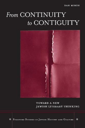 From Continuity to Contiguity: Toward a New Jewish Literary Thinking (Stanford Studies in Jewish History and C)