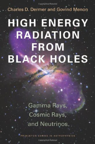 High Energy Radiation from Black Holes: Gamma Rays, Cosmic Rays, and Neutrinos (Princeton Series in Astrophysics)