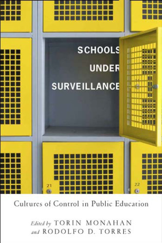 Schools Under Surveillance: Cultures of Control in Public Education (Critical Issues in Crime and Society)