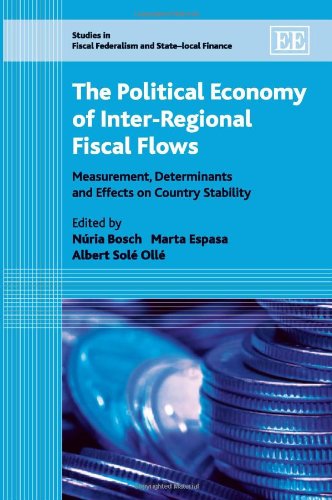 Political Economy of Inter-Regional Fiscal Flows: Measurement Determinants and Effects on Country Stability (Studies in Fiscal Federalism and State-local Finance)