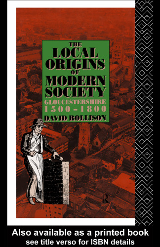 The Local Origins of Modern Society: Gloucestershire 1500-1800