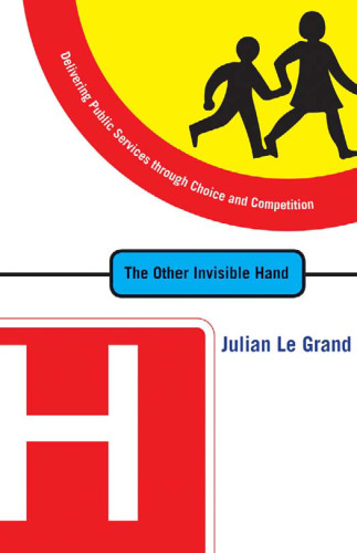 The Other Invisible Hand: Delivering Public Services through Choice and Competition