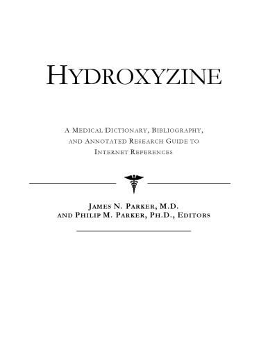 Hydroxyzine - A Medical Dictionary, Bibliography, and Annotated Research Guide to Internet References