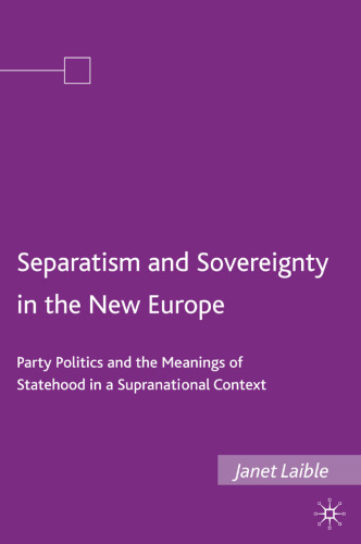 Separatism and Sovereignty in the New Europe: Party Politics and the Meanings of Statehood in a Supranational Context