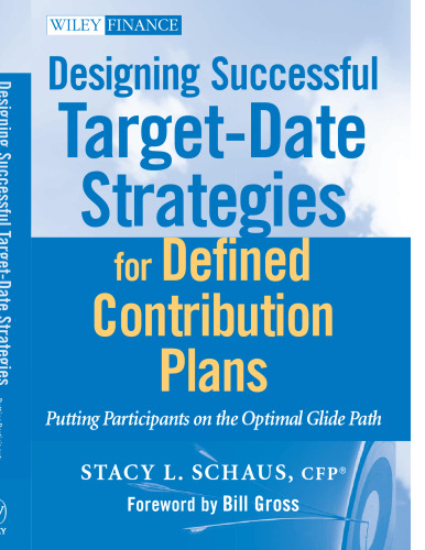 Designing Successful Target-Date Strategies for Defined Contribution Plans: Putting Participants on the Optimal Glide Path (Wiley Finance)